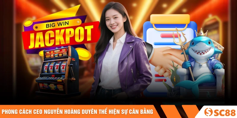 Phong cách CEO Nguyễn Hoàng Duyên thể hiện sự cân bằng